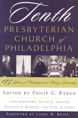 Tenth Presbyterian Church of Philadelphia: 175 Years of Thinking and Acting Biblically - 4550