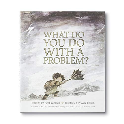 WHAT DO YOU DO WITH A PROBLEM? - 5694