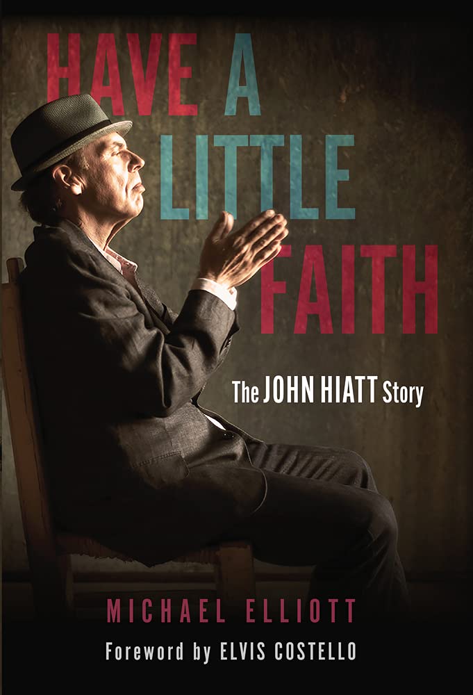 Have a Little Faith: The John Hiatt Story - 5407