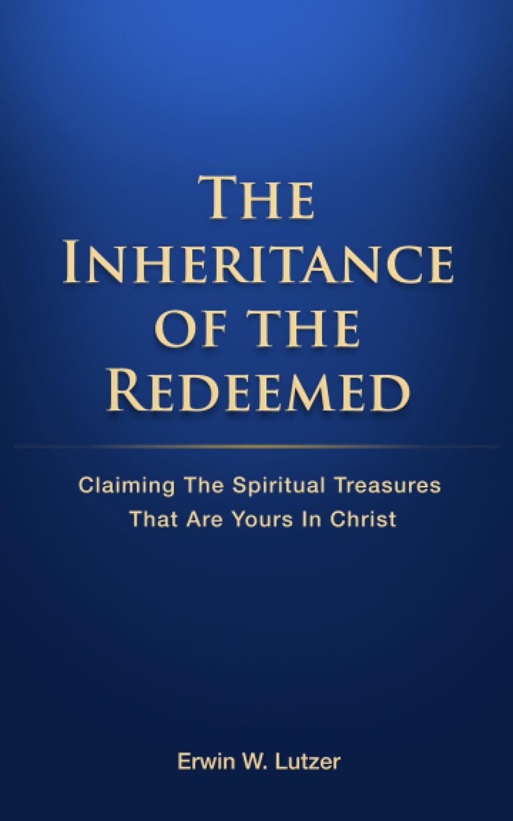 The Inheritance Of The Redeemed: Claiming The Spiritual Treasures That Are Yours In Christ - 847