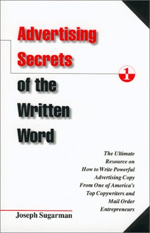 Advertising Secrets of the Written Word: The Ultimate Resource on How to Write Powerful Advertising Copy from One of America's Top Copywriters and Mail Order Entrepreneurs - 5472