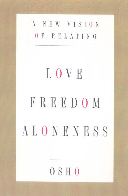 Love, Freedom, and Aloneness : A New Vision of Relating - 1101