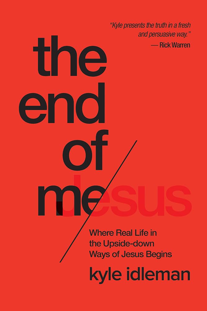 The End of Me: Where Real Life in the Upside-Down Ways of Jesus Begins - 8540