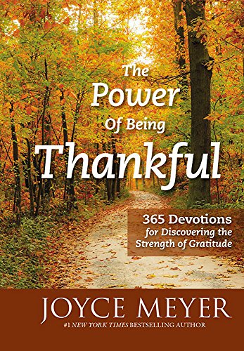 The Power of Being Thankful: 365 Devotions for Discovering the Strength of Gratitude - 1600