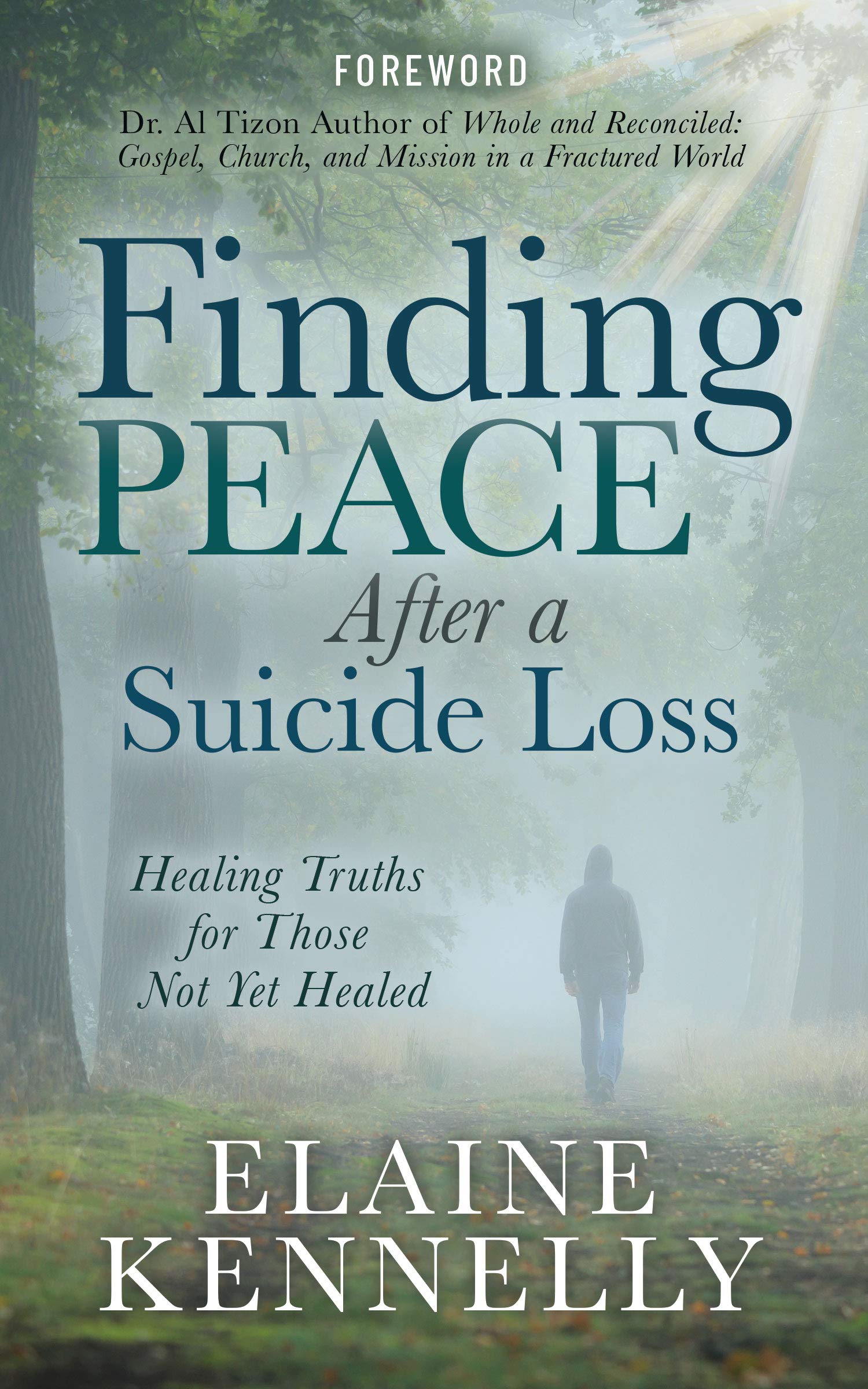 Finding Peace After a Suicide Loss: Healing Truths for Those Not Yet Healed - 5164