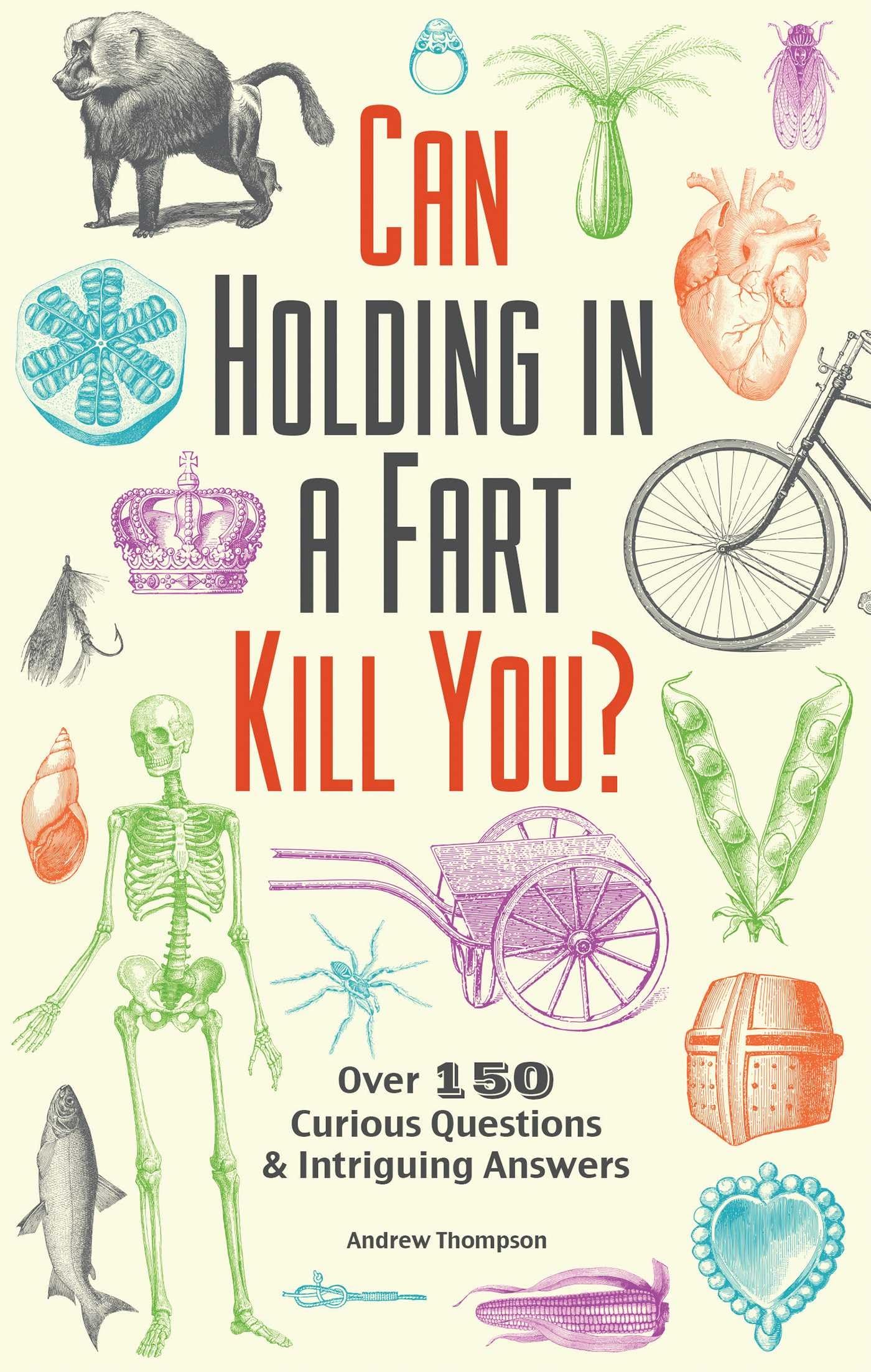 Can Holding in a Fart Kill You?: Over 150 Curious Questions and Intriguing Answers (Fascinating Bathroom Readers) - 6794