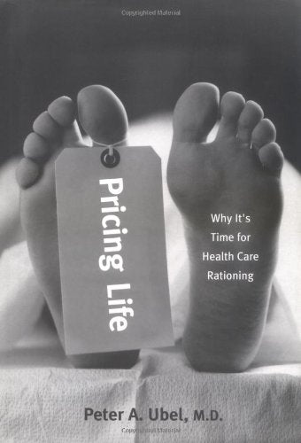 Pricing Life: Why It's Time for Health Care Rationing (Basic Bioethics) (Basic Bioethics Series) - 176