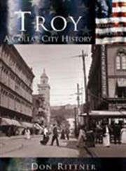 Troy: A Collar City History (NY) (Making of America Series) - 6709