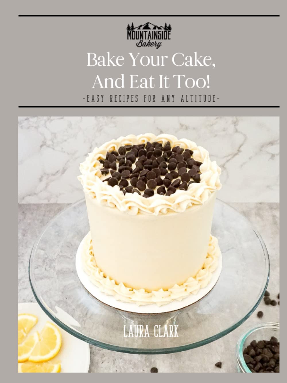 Bake Your Cake, and Eat It Too!: Easy Recipes For Any Altitude - 3368