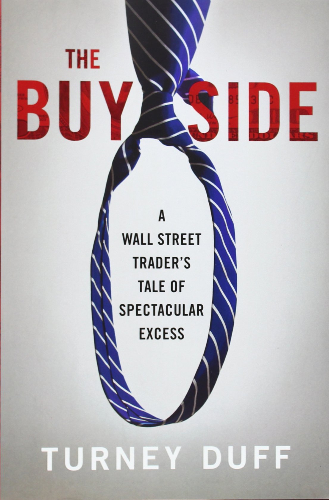 The Buy Side: A Wall Street Trader's Tale of Spectacular Excess