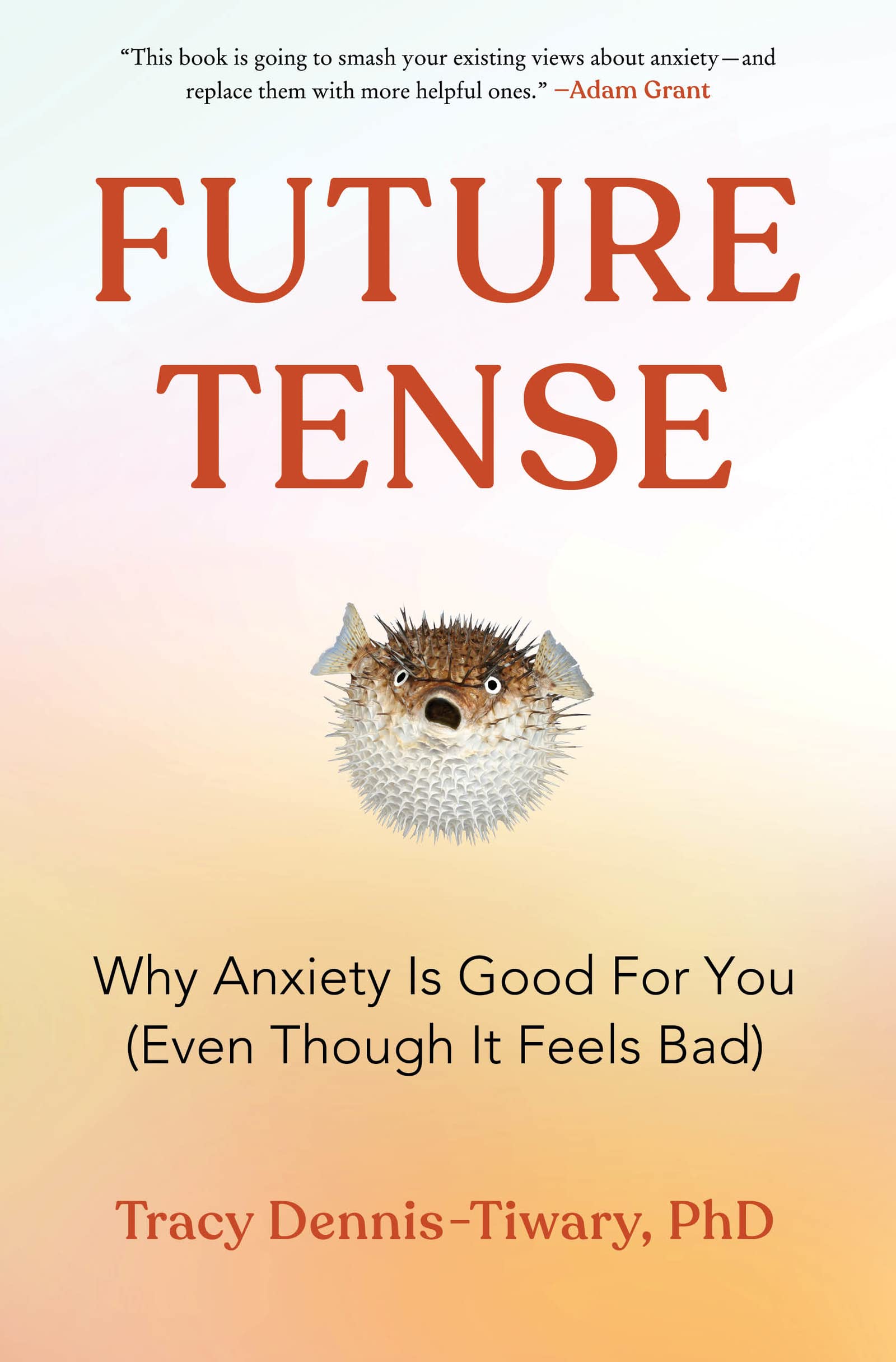 Future Tense: Why Anxiety Is Good for You (Even Though It Feels Bad) - 469