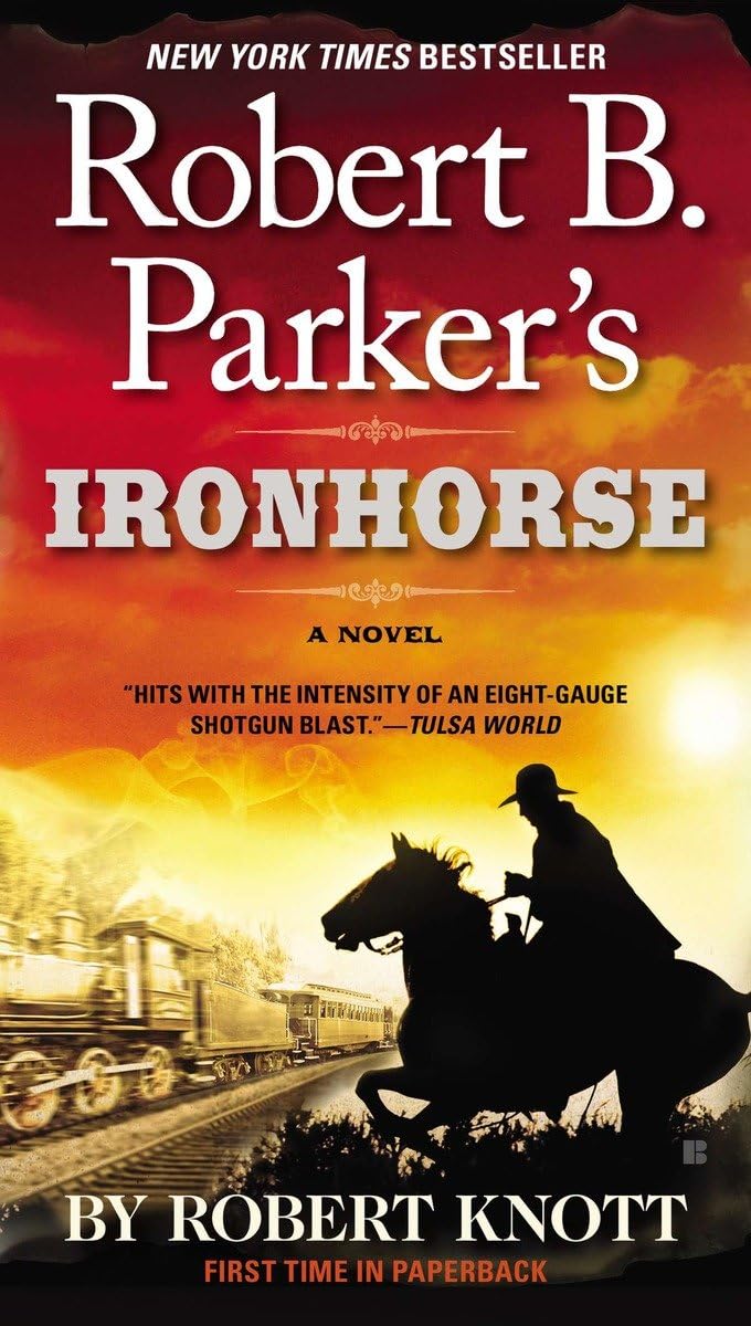 Robert B. Parker's Ironhorse (A Cole and Hitch Novel) - 760