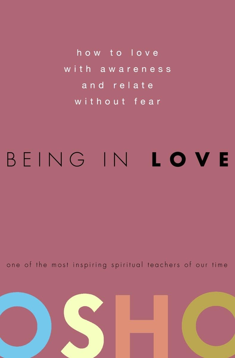 Being in Love: How to Love with Awareness and Relate Without Fear - 6954