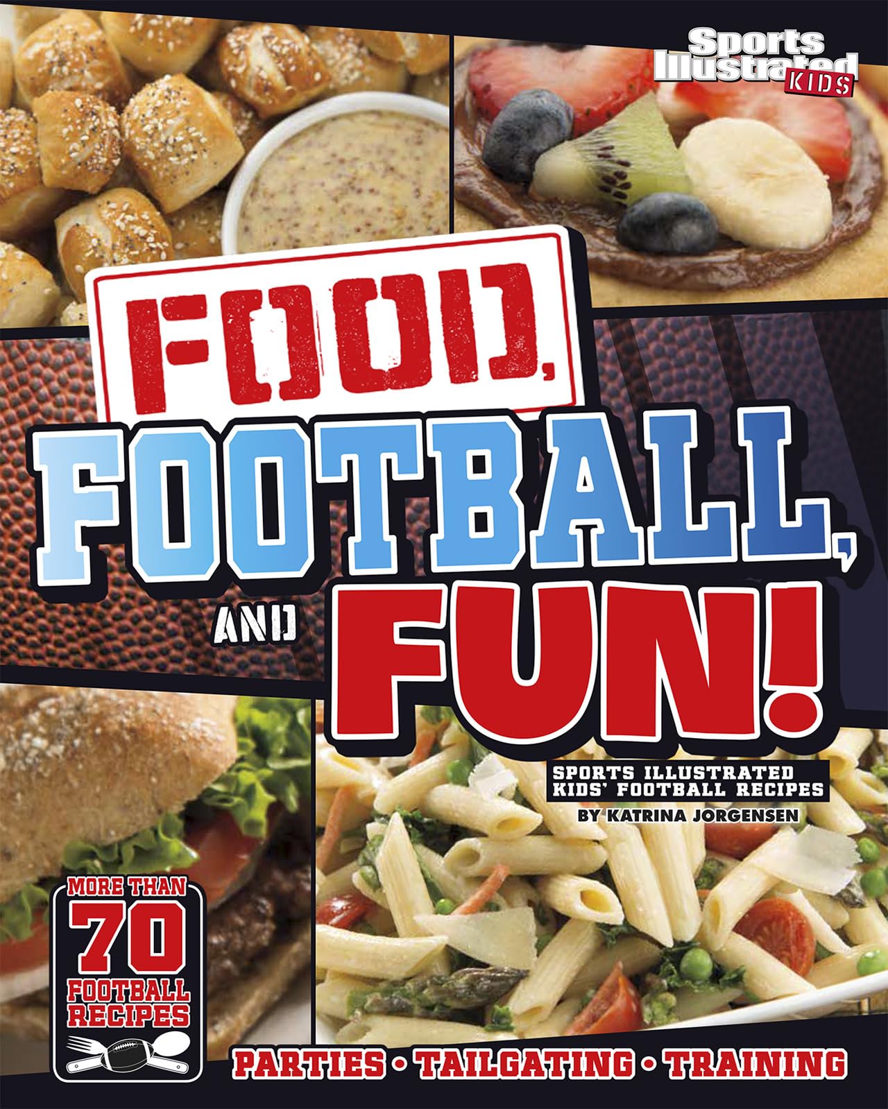 Food, Football, and Fun!: Sports Illustrated Kids' Football Recipes - 6308