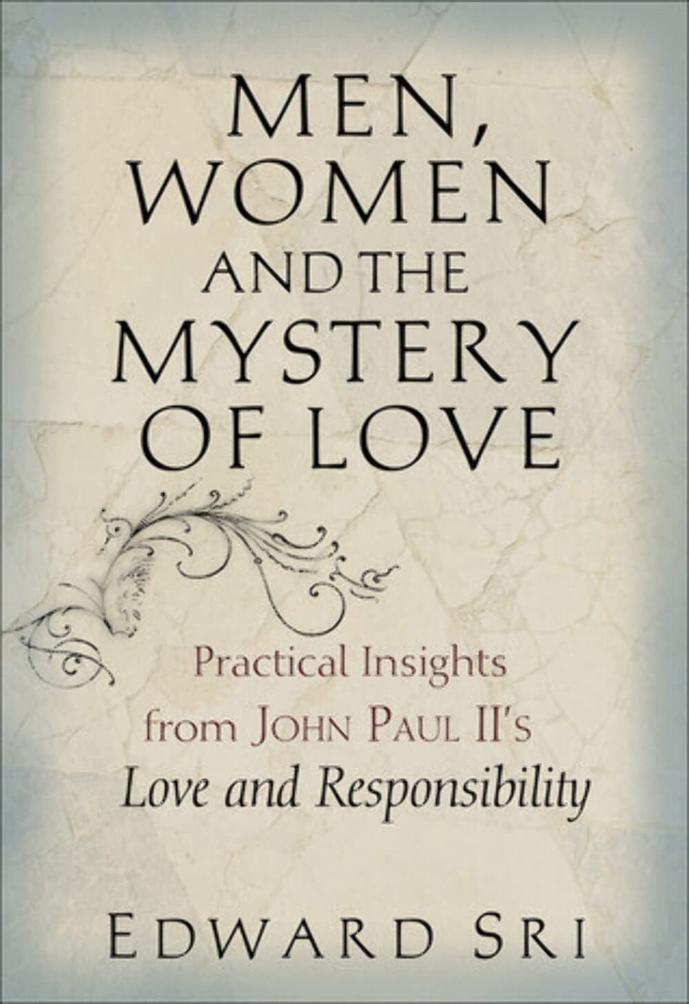 Men, Women and the Mystery of Love: Practical Insights from John Paul II's Love and Responsibility - 4069