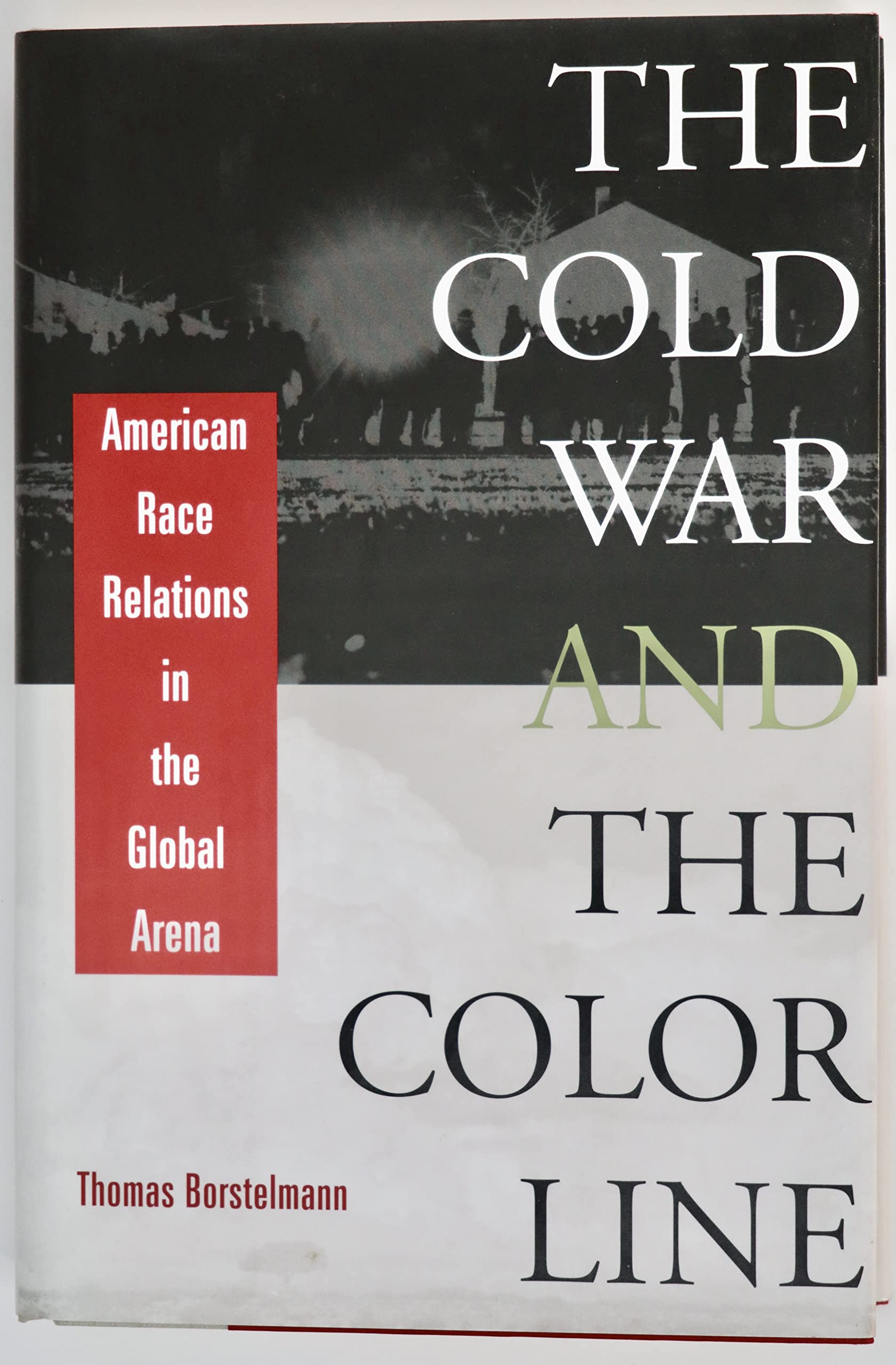 The Cold War and the Color Line: American Race Relations in the Global Arena - 7437