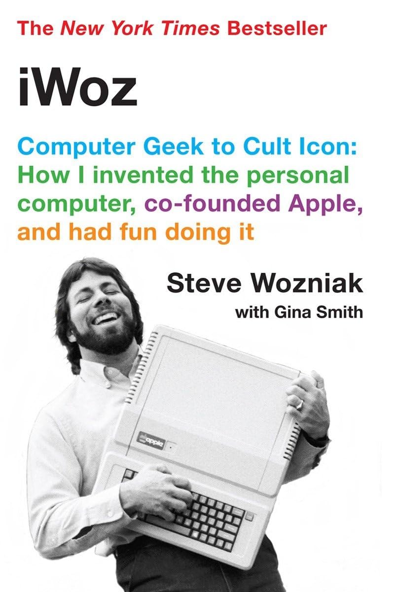 iWoz: Computer Geek to Cult Icon: How I Invented the Personal Computer, Co-Founded Apple, and Had Fun Doing It - 3554