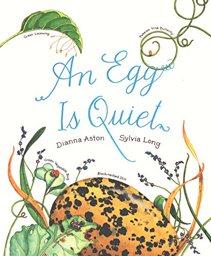 An Egg Is Quiet: (Nature Books for Kids, Children's Books Ages 3-5, Award Winning Children's Books) (Family Treasure Nature Encylopedias) - 2306