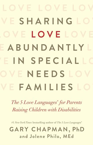 Sharing Love Abundantly in Special Needs Families: The 5 Love Languages® for Parents Raising Children with Disabilities - 5803