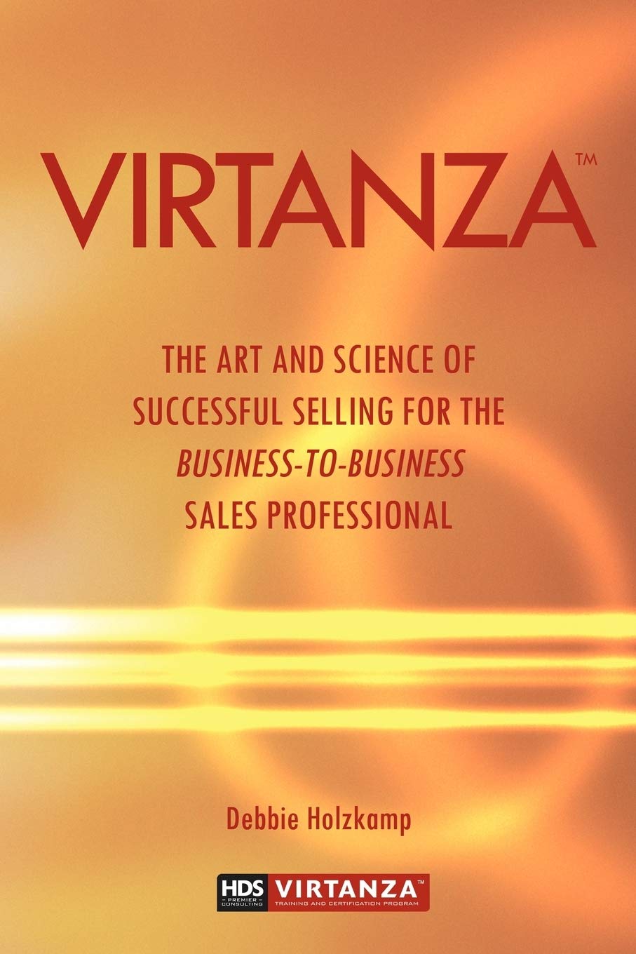 Virtanza: The Art and Science of Successful Selling for the Business-to-Business Sales Professional - 1821