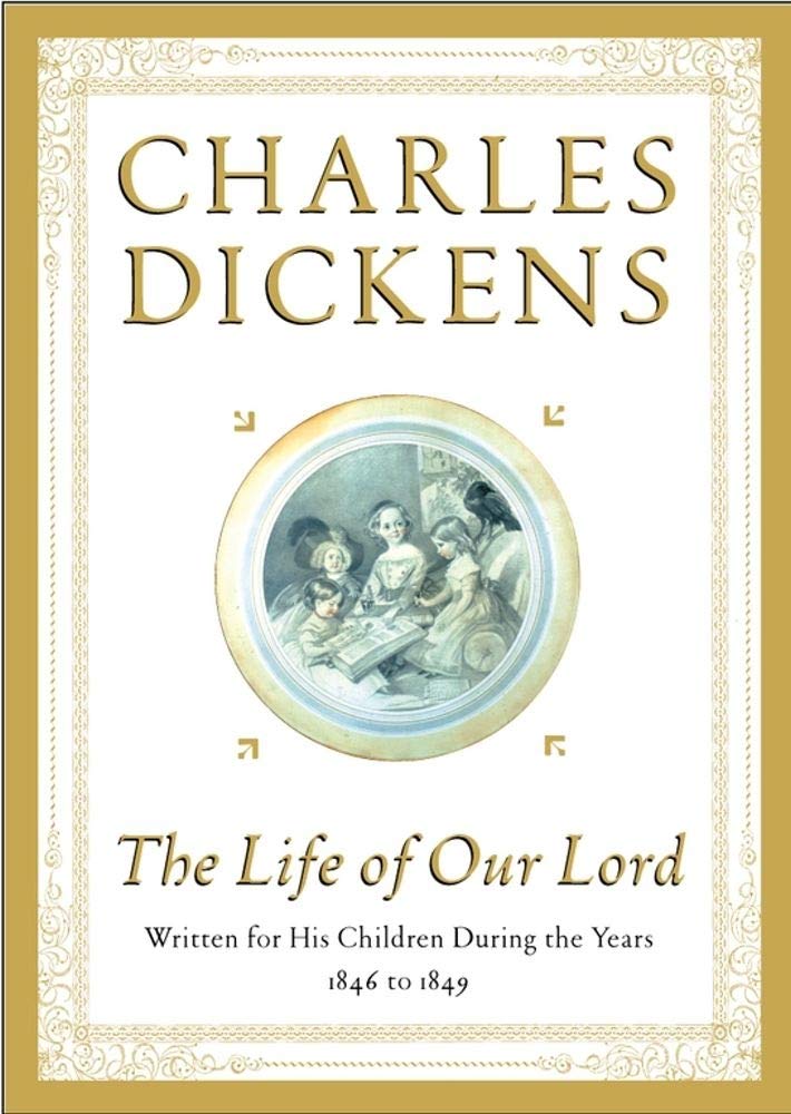 The Life of Our Lord: Written for His Children During the Years 1846 to 1849 - 9907