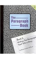 The Paragraph Book 2: Writing the Paragraph That Tells a Story