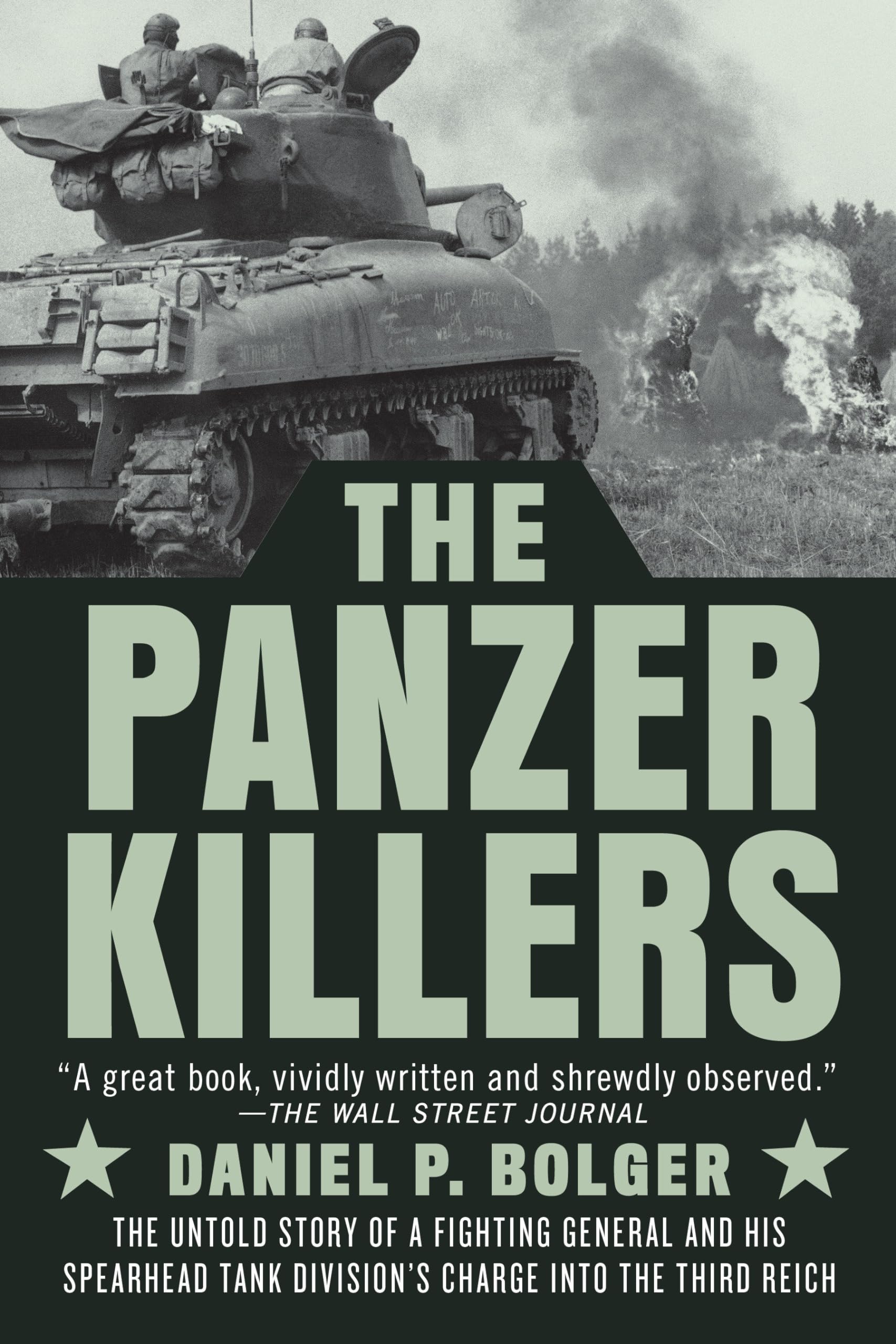 The Panzer Killers: The Untold Story of a Fighting General and His Spearhead Tank Division's Charge into the Third Reich - 1708