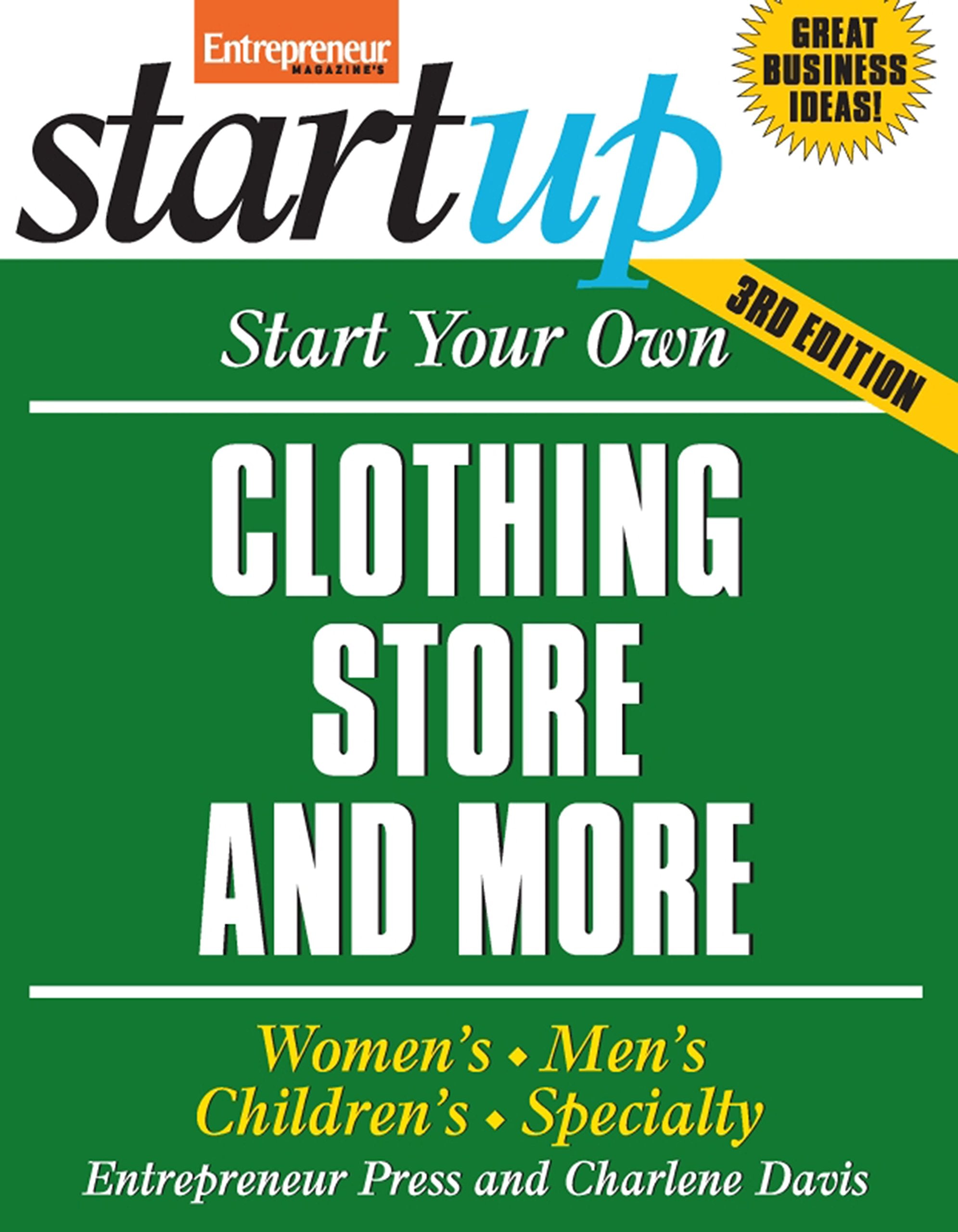 Start Your Own Clothing Store and More: Women's, Men's, Children's, Specialty (StartUp Series) - 8699