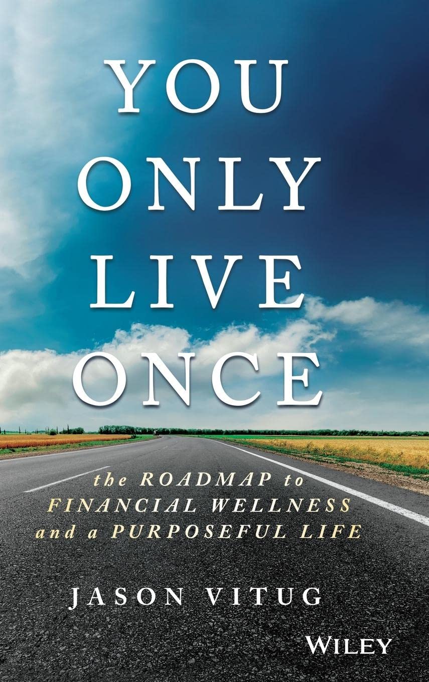 You Only Live Once: The Roadmap to Financial Wellness and a Purposeful Life - 5150