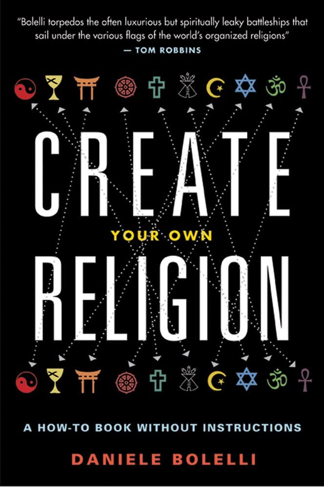 Create Your Own Religion: A How-To Book without Instructions - 6261