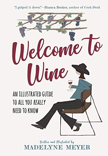 Welcome to Wine: An Illustrated Guide to All You Really Need to Know - 7609