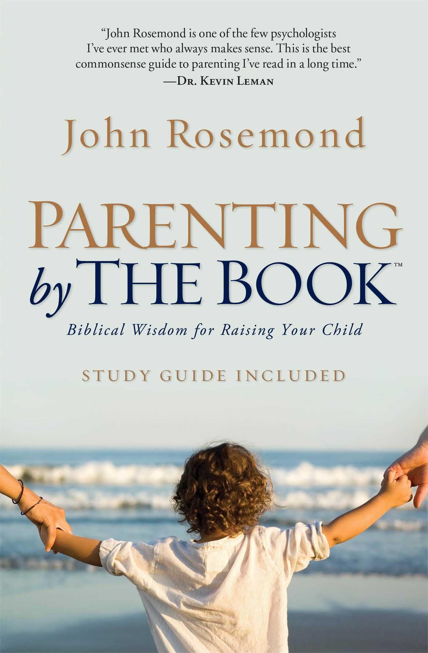 Parenting by The Book: Biblical Wisdom for Raising Your Child - 6063