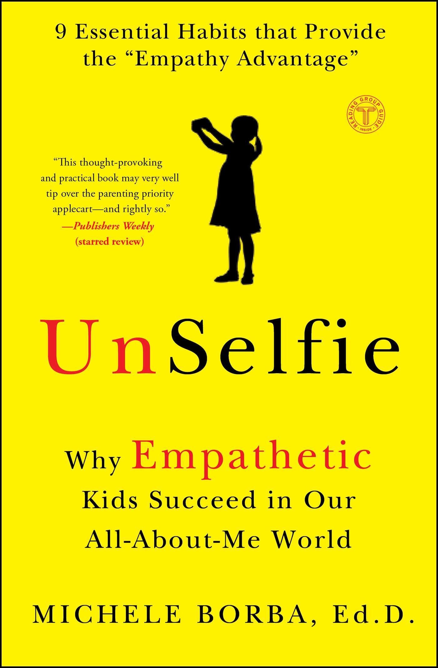 UnSelfie: Why Empathetic Kids Succeed in Our All-About-Me World - 512