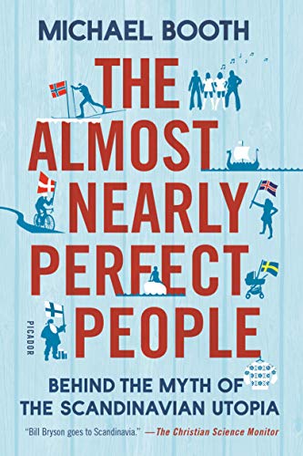 The Almost Nearly Perfect People: Behind the Myth of the Scandinavian Utopia - 7151