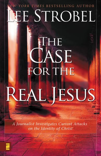 The Case for the Real Jesus: A Journalist Investigates Current Attacks on the Identity of Christ - 8779