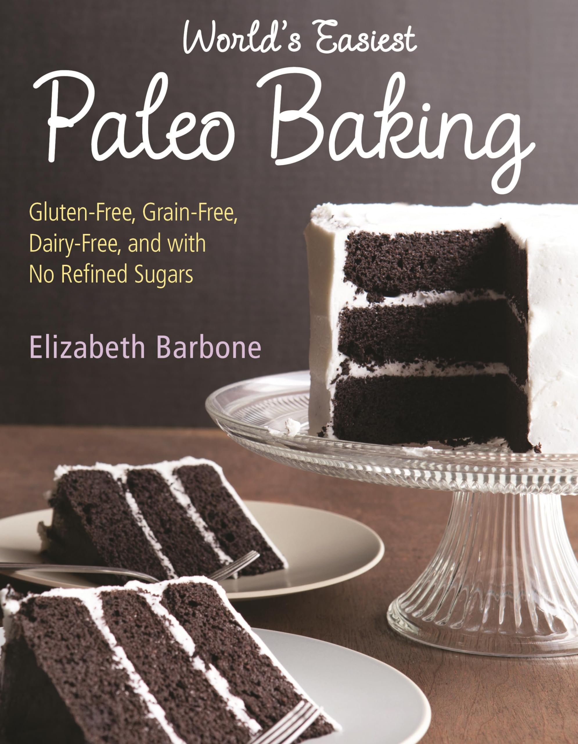 World’s Easiest Paleo Baking: Beloved Treats Made Gluten-Free, Grain-Free, Dairy-Free, and with No Refined Sugars - 8072