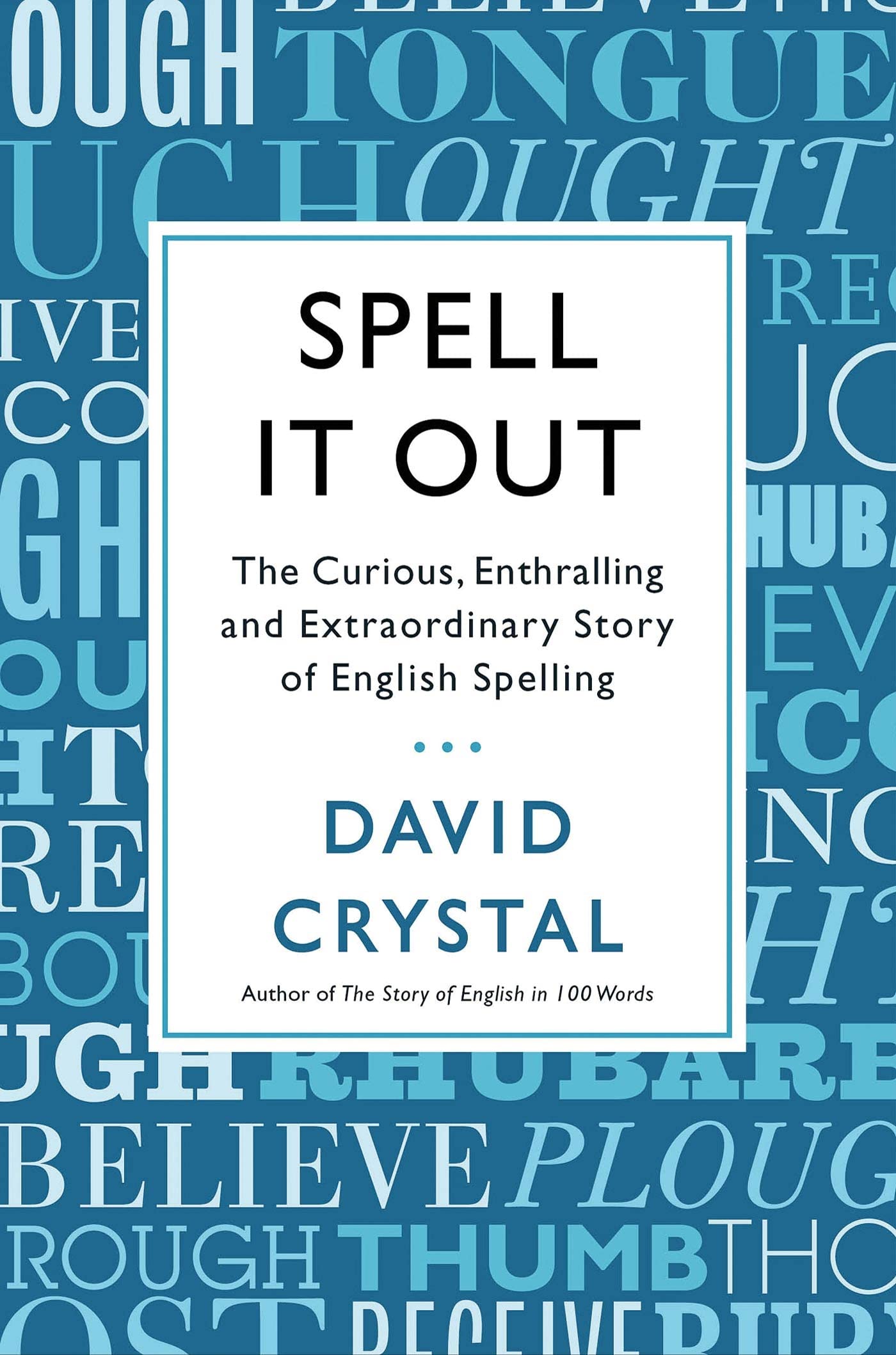 Spell It Out: The Curious, Enthralling and Extraordinary Story of English Spelling - 385