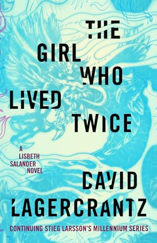 The Girl Who Lived Twice: A Lisbeth Salander novel, continuing Stieg Larsson's Millennium Series - 7847