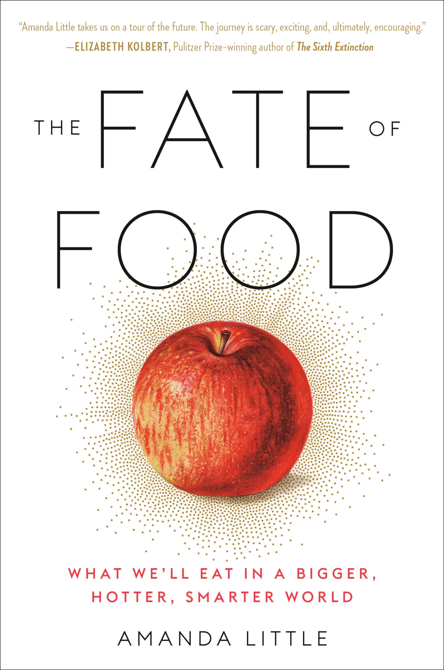 The Fate of Food: What We'll Eat in a Bigger, Hotter, Smarter World - 9884