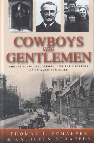 Cowboys into Gentlemen: Rhodes Scholars, Oxford, and the Creation of an American Elite - 4334