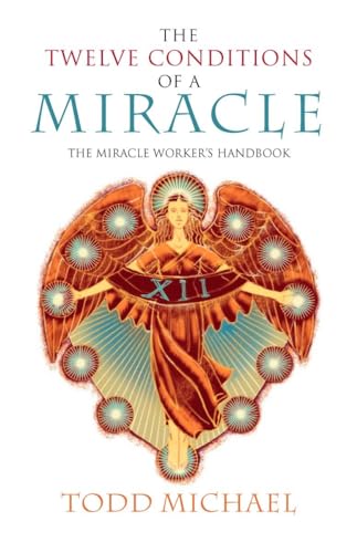 The Twelve Conditions of a Miracle: The Miracle Worker's Handbook - 3820