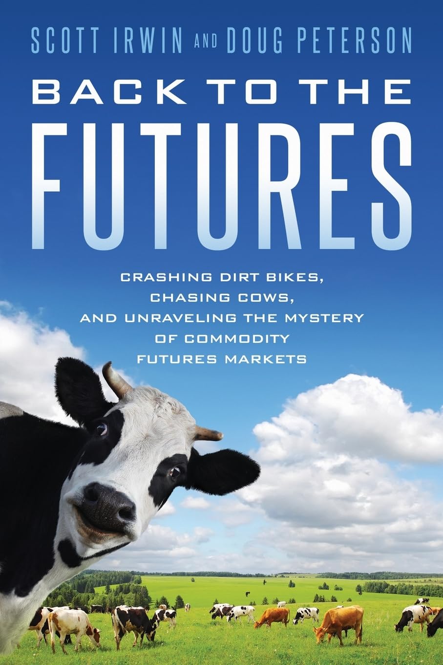 Back to the Futures: Crashing Dirt Bikes, Chasing Cows, and Unraveling the Mystery of Commodity Futures Markets - 3014