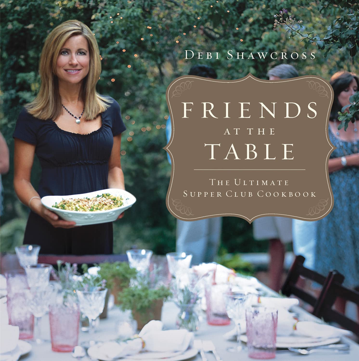 Friends at the Table: The Ultimate Supper Club Cookbook - 4100