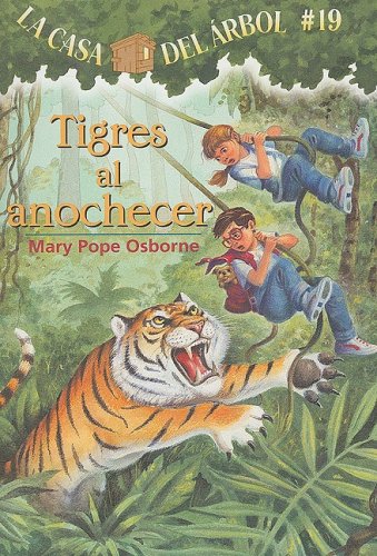 Tigres Al Anochecer / Tigers at Twilight (La Casa Del Arbol / Magic Tree House, 19) (Spanish Edition) - 8827