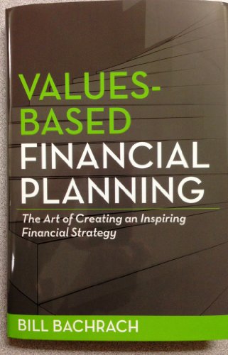 Values-Based Financial Planning : The Art of Creating and Inspiring Financial Strategy - 2654