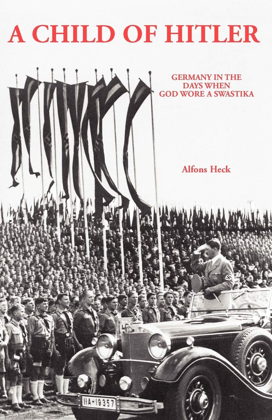 A Child of Hitler: Germany in the Days When God Wore a Swastika - 7672