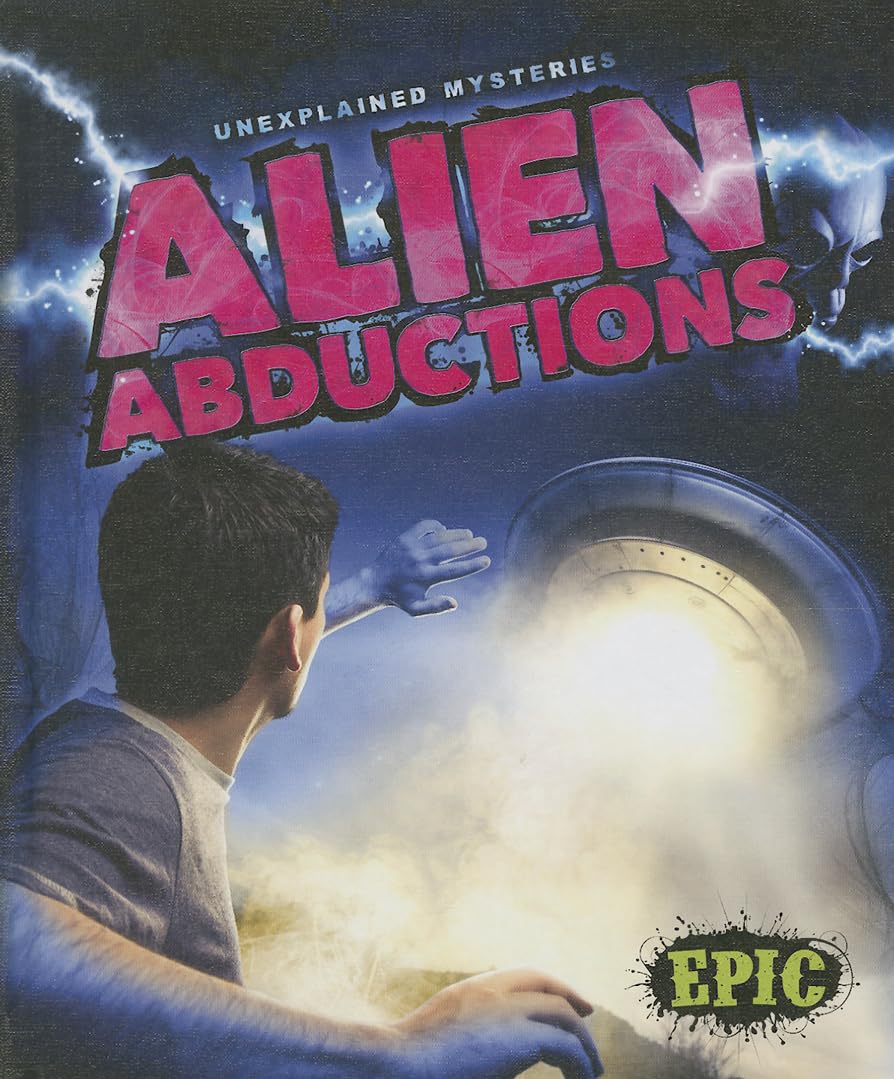 Alien Abductions (Unexplained Mysteries) - 165