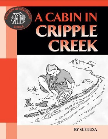 A Cabin in Cripple Creek (Children of Colorado) - 7817