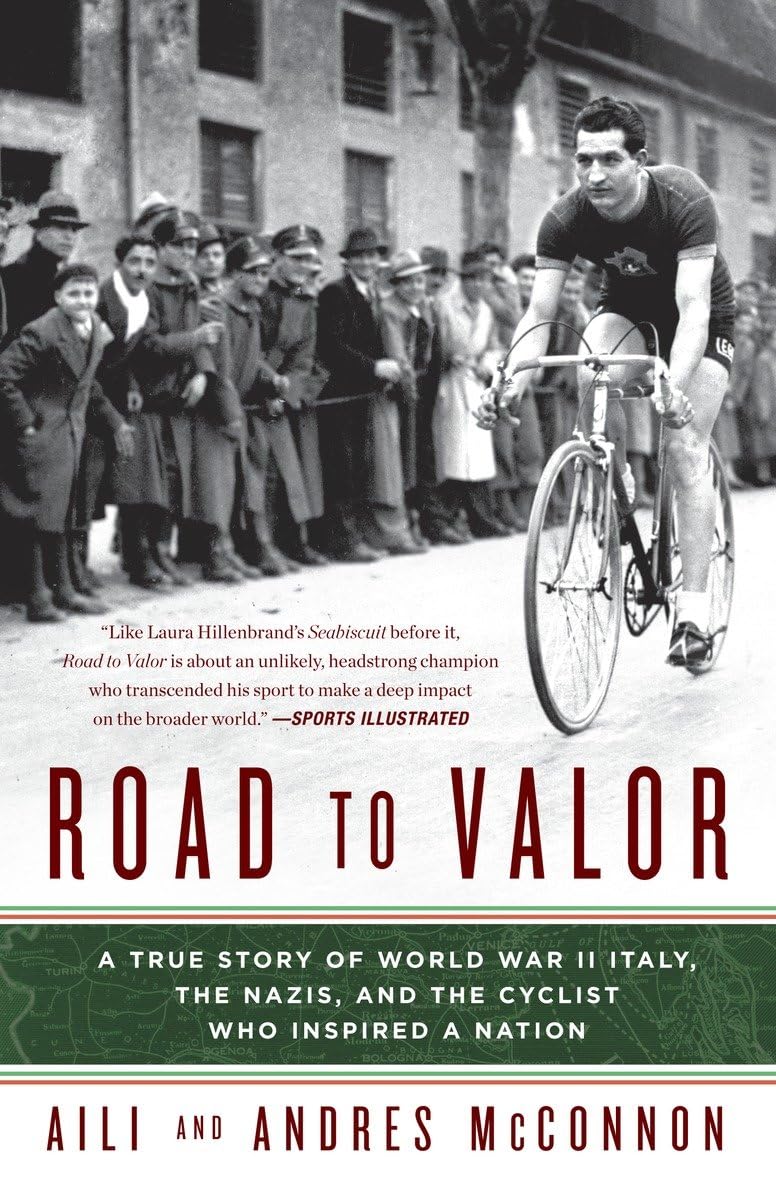 Road to Valor: A True Story of WWII Italy, the Nazis, and the Cyclist Who Inspired a Nation - 4613