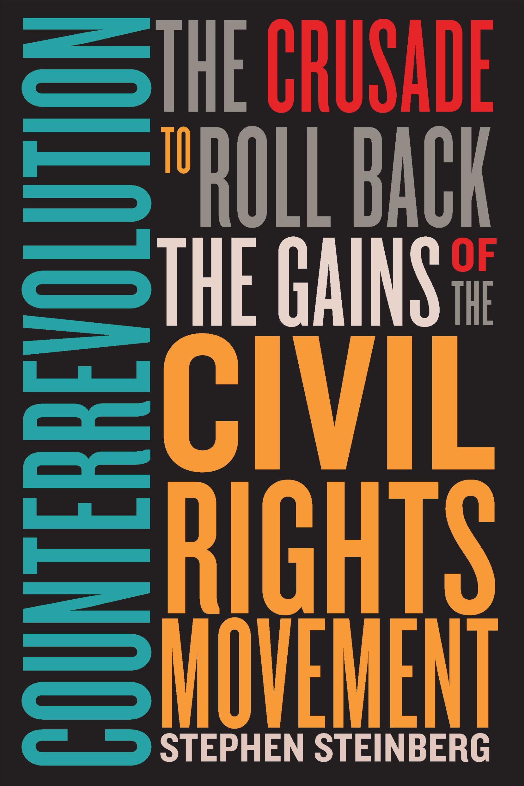 Counterrevolution: The Crusade to Roll Back the Gains of the Civil Rights Movement - 9698